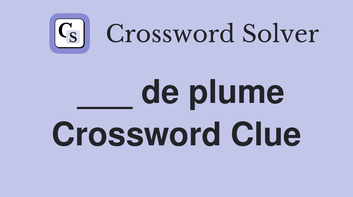 de plume Crossword Clue Answers Crossword Solver